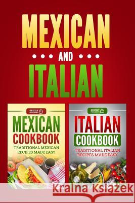 Italian Cookbook: Traditional Italian Recipes Made Easy & Mexican Cookbook: Traditional Mexican Recipes Made Easy Grizzly Publishing 9781729188071 Independently Published - książka