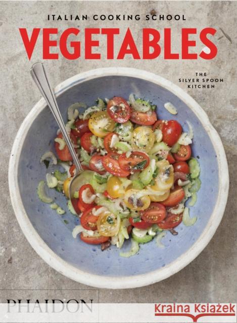 Italian Cooking School: Vegetables The Silver Spoon Kitchen 9780714871226 Phaidon Press Ltd - książka