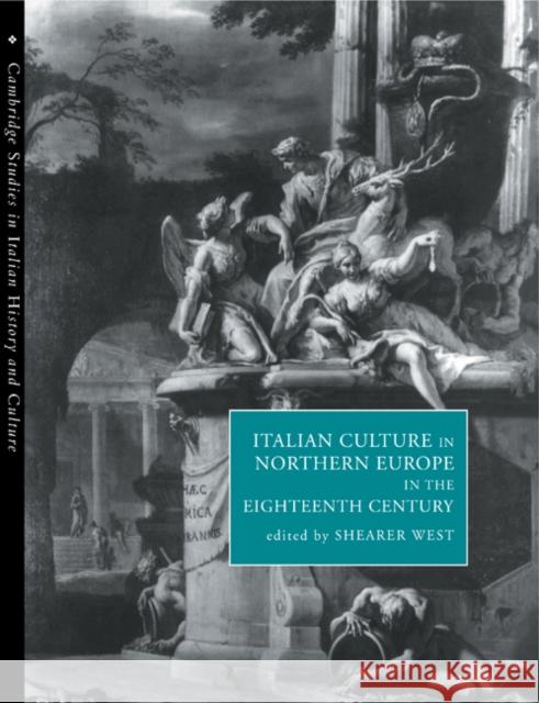 Italian Culture in Northern Europe in the Eighteenth Century Shearer West 9780521187428 Cambridge University Press - książka