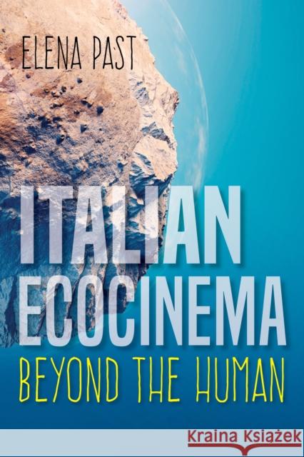 Italian Ecocinema Beyond the Human Elena Past 9780253039477 Indiana University Press - książka