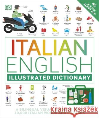 Italian English Illustrated Dictionary: A Bilingual Visual Guide to Over 10,000 Italian Words and Phrases DK 9780241601501 Dorling Kindersley Ltd - książka
