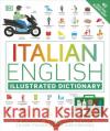 Italian English Illustrated Dictionary: A Bilingual Visual Guide to Over 10,000 Italian Words and Phrases DK 9780241601501 Dorling Kindersley Ltd