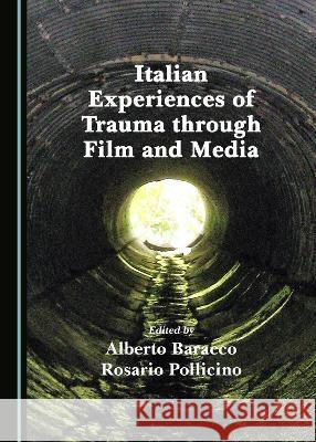 Italian Experiences of Trauma through Film and Media Alberto Baracco Rosario Pollicino  9781527580961 Cambridge Scholars Publishing - książka