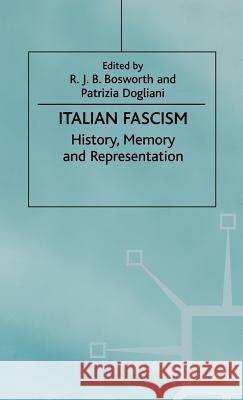 Italian Fascism: History, Memory and Representation Bosworth, R. J. B. 9780312217174 Palgrave MacMillan - książka