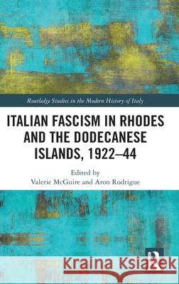 Italian Fascism in Rhodes and the Dodecanese Islands, 1922-44 Valerie McGuire Aron Rodrigue 9781032584959 Routledge - książka