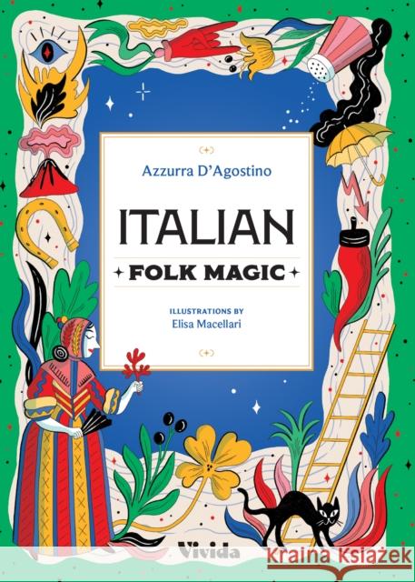 Italian Folk Magic Azzura D'Agostino 9788854421851 Vivida - książka