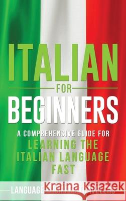 Italian for Beginners: A Comprehensive Guide for Learning the Italian Language Fast Language Equipped Travelers 9781952559266 Primasta - książka