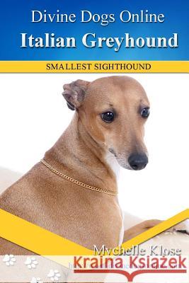Italian Greyhound Mychelle Klose 9781536986082 Createspace Independent Publishing Platform - książka