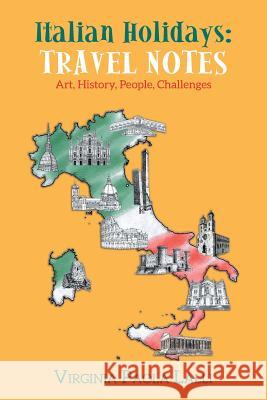 Italian Holidays: Travel Notes: Art, History, People, Challenges Virginia Paola Lalli 9781546229841 Authorhouse - książka