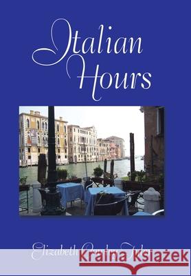Italian Hours Elizabeth Cowley Tyler 9781503555167 Xlibris Corporation - książka