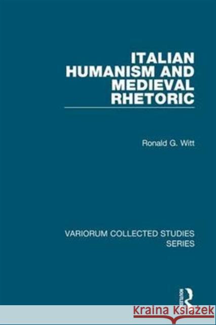 Italian Humanism and Medieval Rhetoric Ronald G. Witt   9780860788751 Variorum - książka