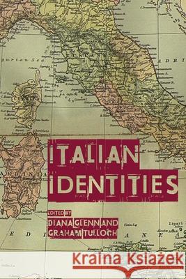 Italian Identities Diana Glenn Graham Tulloch 9781838594473 Troubador Publishing - książka