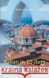 Italian in 10 days: Language course with a new method Wolfgang Giuseppe Constance 9783748128601 Books on Demand