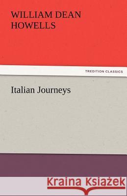 Italian Journeys William Dean Howells   9783842475298 tredition GmbH - książka