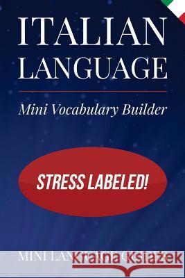 Italian Language Mini Vocabulary Builder: Stress Labeled! Mini Languag 9781544717111 Createspace Independent Publishing Platform - książka