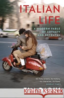 Italian Life: A Modern Fable of Loyalty and Betrayal Tim Parks 9781529112580 Vintage Publishing - książka