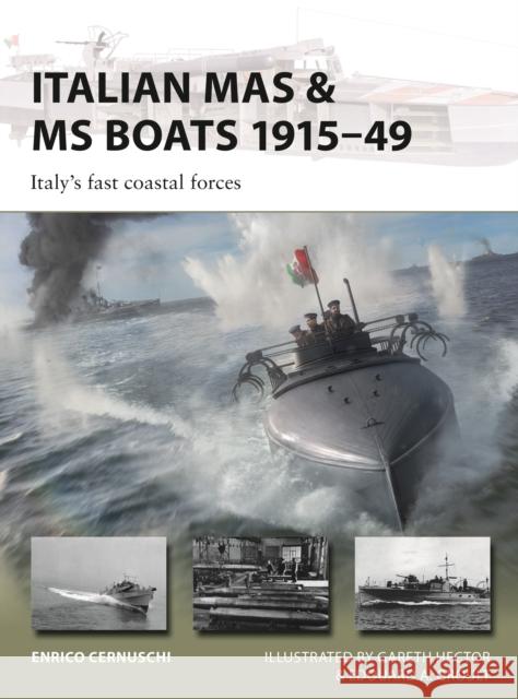 Italian Mas & MS Boats: Italy's Fast Coastal Forces 1915-49 Enrico Cernuschi Gareth Hector Edouard A. Groult 9781472870216 Osprey Publishing (UK) - książka