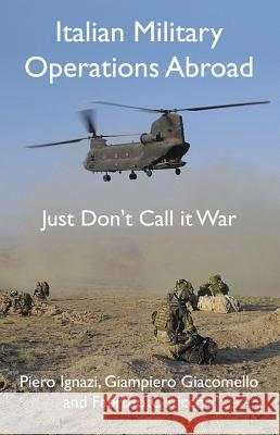 Italian Military Operations Abroad: Just Don't Call It War Ignazi, P. 9780230228917 Palgrave MacMillan - książka