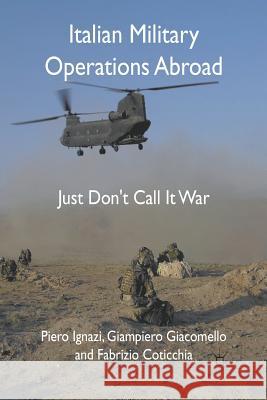 Italian Military Operations Abroad: Just Don't Call It War Ignazi, P. 9781349310364 Palgrave Macmillan - książka