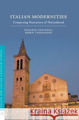 Italian Modernities: Competing Narratives of Nationhood Forlenza, Rosario 9781137501554 Palgrave MacMillan - książka