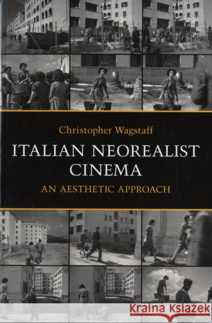 Italian Neorealist Cinema: An Aesthetic Approach Wagstaff, Christopher 9780802095206 University of Toronto Press - książka