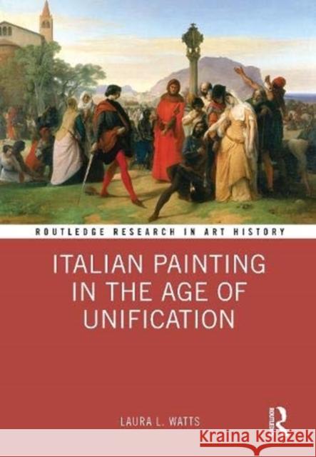 Italian Painting in the Age of Unification Laura L. Watts 9780367637422 Routledge - książka