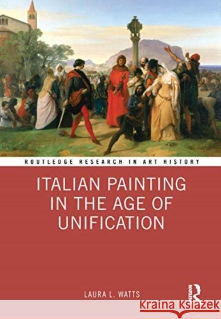 Italian Painting in the Age of Unification Laura L. Watts 9780367637460 Routledge - książka