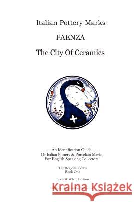 Italian Pottery Marks: Faenza The City Of Ceramics del Pellegrino, Walter And Karen 9781411668379 Lulu Press - książka