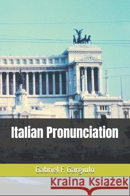 Italian Pronunciation Gabriel F Gargiulo 9781976097997 Createspace Independent Publishing Platform - książka