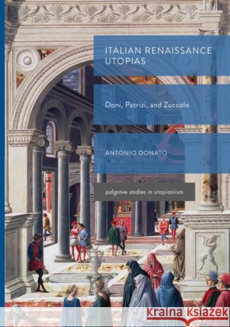Italian Renaissance Utopias: Doni, Patrizi, and Zuccolo Donato, Antonio 9783030036102 Palgrave MacMillan - książka
