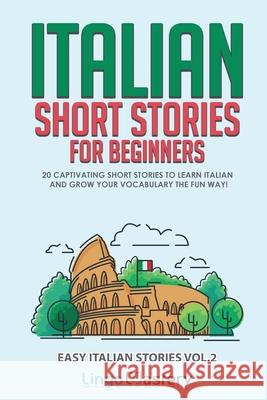 Italian Short Stories for Beginners Volume 2: 20 Captivating Short Stories to Learn Italian & Grow Your Vocabulary the Fun Way! Lingo Mastery 9781951949181 Lingo Mastery - książka