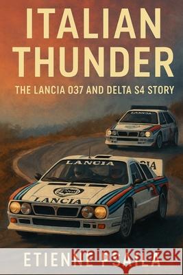 Italian Thunder: The Lancia 037 and Delta S4 Story Etienne Psaila 9781923625440 Independently Published - książka