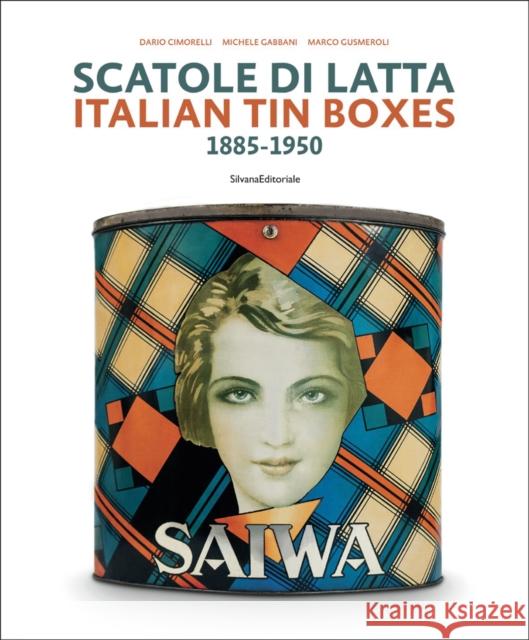 Italian Tin Boxes: 1885-1950 Dario Cimorelli 9788836635979 Silvana Editoriale - książka