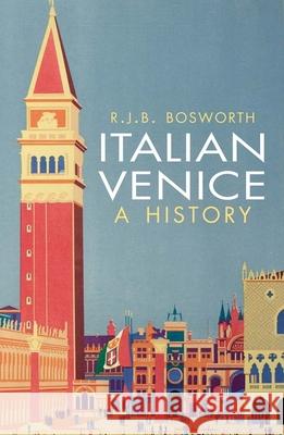 Italian Venice: A History Bosworth, R. J. B. 9780300216127 John Wiley & Sons - książka