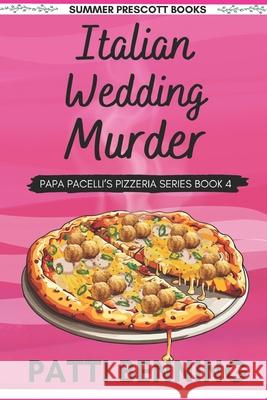 Italian Wedding Murder: Book 4 in Papa Pacelli's Pizzeria Series Patti Benning 9781539989578 Createspace Independent Publishing Platform - książka
