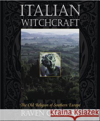 Italian Witchcraft: The Old Religion of Southern Europe Raven Grimassi Matthew Segaard 9781567182590 Llewellyn Publications - książka