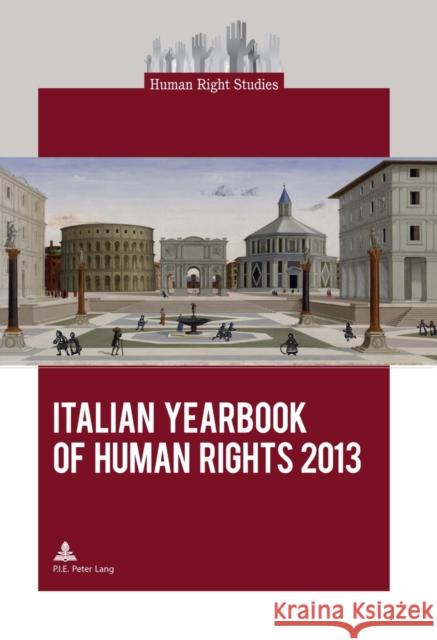 Italian Yearbook of Human Rights 2013 Interdepartmental Centre on Human Rights 9782875740885 P.I.E.-Peter Lang S.a - książka