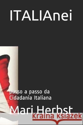 ITALIAnei: passo a passo da Cidadania Italiana Herbst, Mari 9798709968097 Independently Published - książka