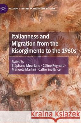 Italianness and Migration from the Risorgimento to the 1960s  9783030889630 Springer Nature Switzerland AG - książka