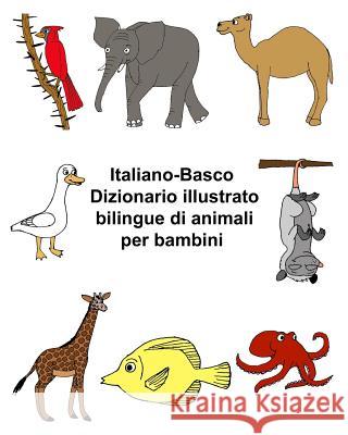 Italiano-Basco Dizionario illustrato bilingue di animali per bambini Carlson, Kevin 9781720584667 Createspace Independent Publishing Platform - książka