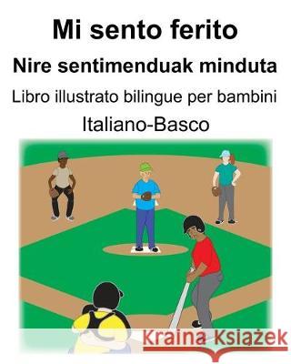 Italiano-Basco Mi sento ferito/Nire sentimenduak minduta Libro illustrato bilingue per bambini Suzanne Carlson Richard Carlson 9781694860453 Independently Published - książka