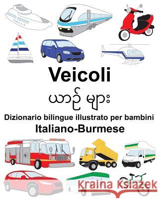 Italiano-Burmese Veicoli Dizionario bilingue illustrato per bambini Carlson, Suzanne 9781725919488 Createspace Independent Publishing Platform - książka