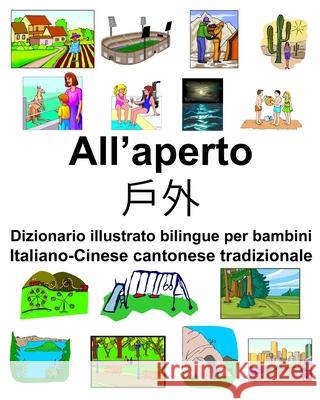 Italiano-Cinese cantonese tradizionale All'aperto/戶外 Dizionario illustrato bilingue per bambini Carlson, Richard 9781657393844 Independently Published - książka