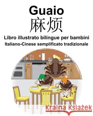 Italiano-Cinese semplificato tradizionale Guaio/麻烦 Libro illustrato bilingue per bambini Carlson, Suzanne 9781099095337 Independently Published - książka