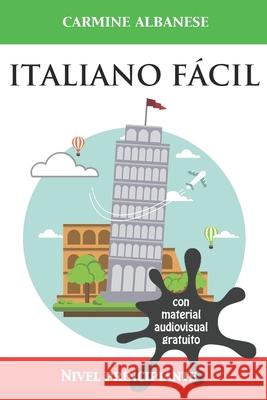 Italiano fácil: Nivel principiante Albanese, Carmine 9781651655658 Independently Published - książka