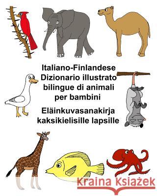 Italiano-Finlandese Dizionario illustrato bilingue di animali per bambini Eläinkuvasanakirja kaksikielisille lapsille Carlson, Kevin 9781720606130 Createspace Independent Publishing Platform - książka