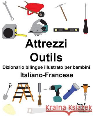 Italiano-Francese Attrezzi/Outils Dizionario bilingue illustrato per bambini Carlson, Suzanne 9781794271180 Independently Published - książka