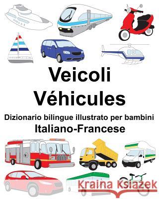 Italiano-Francese Veicoli/Véhicules Dizionario bilingue illustrato per bambini Carlson, Suzanne 9781719893435 Independently Published - książka