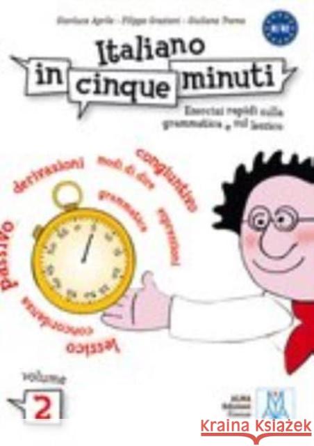 Italiano in cinque minuti: Volume 2 (Level B1-B2) Giuliana Trama 9788861820791 Alma Edizioni - książka