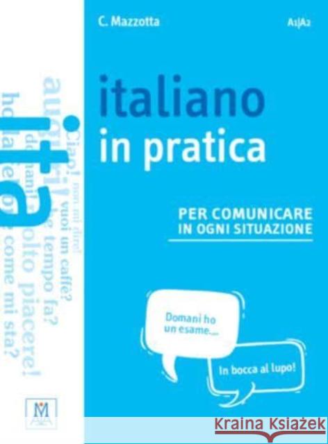 Italiano in pratica: + video online. A1/A2 Ciro Mazzotta 9788861825024 Alma Edizioni - książka